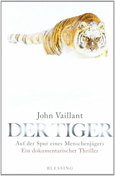 Der Tiger: Auf der Spur eines Menschenjägers. Ein dokumentarischer Thriller