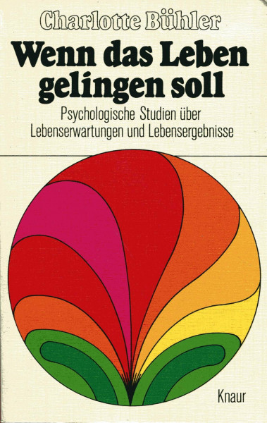 Wenn das Leben gelingen soll : Psycholog. Studien über Lebenserwartungen u. Lebensergebnisse.
