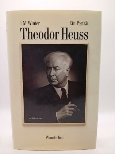 Theodor Heuss. Ein Porträt