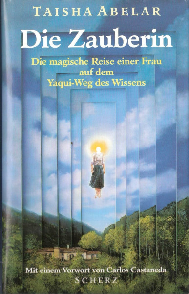 Die Zauberin. Die magische Reise einer Frau auf dem Yaqui- Weg des Wissens