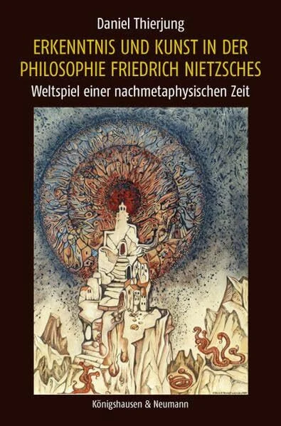 Erkenntnis und Kunst in der Philosophie Friedrich Nietzsches: Weltspiel einer nachmetaphysischen Zeit (Nietzsche in der Diskussion)