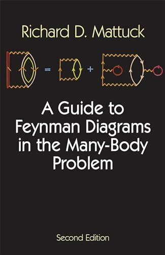 A Guide to Feynman Diagrams in the Many-Body Problem: Second Edition (Dover Books on Physics and Chemistry)