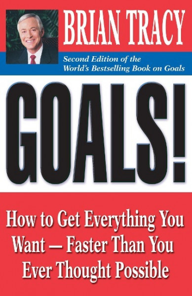 Goals!: How to Get Everything You Want--Faster Than You Ever Thought Possible