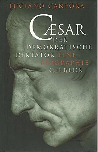Caesar: Der demokratische Diktator. Eine Biographie
