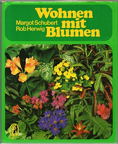 Wohnen mit Blumen. Der grosse farbige Ratgeber - über 1000 Zimmerpflanzen