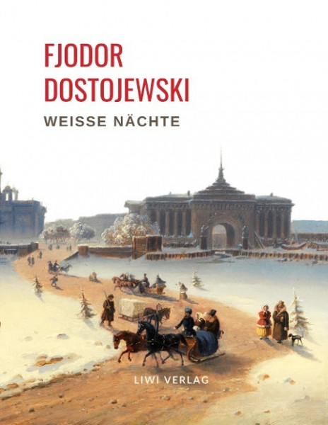 Fjodor Dostojewski: Weiße Nächte. Ein empfindsamer Roman (Aus den Erinnerungen eines Träumers)