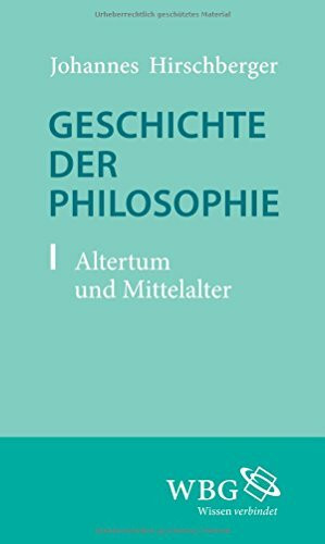 Geschichte der Philosophie: Altertum und Mittelalter; Neuzeit und Gegenwart