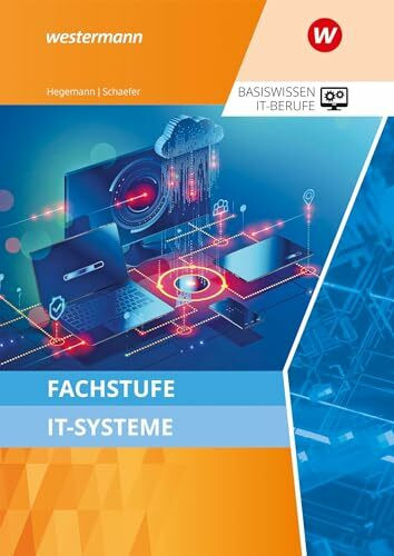 Fachstufe IT-Systeme: Schulbuch (Basiswissen IT-Berufe: Ausgabe zu den neuen Lehrplänen 2020)