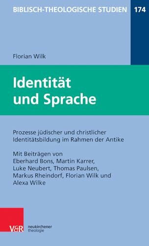 Identität und Sprache: Prozesse jüdischer und christlicher Identitätsbildung im Rahmen der Antike (Biblisch-Theologische Studien, Band 174)