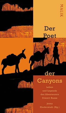 Der Poet der Canyons: Leben und Legende des Abenteurers Everett Ruess