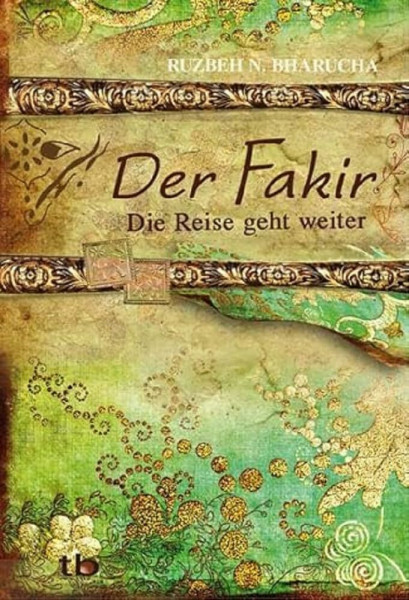 Der Fakir – Die Reise geht weiter: Das Leben hört niemals auf ...