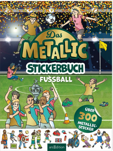 Das Metallic-Stickerbuch – Fußball: Über 300 Metallic-Sticker | Stickerheft mit glänzenden Folienstickern für Kinder ab 4 Jahren