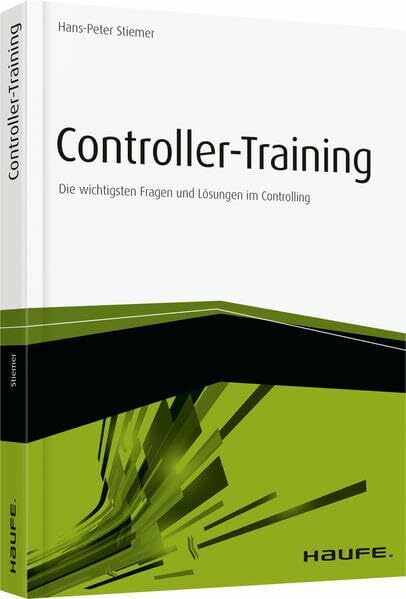 Controller-Training: Die wichtigsten Fragen und Lösungen im Controlling (Haufe Fachbuch)