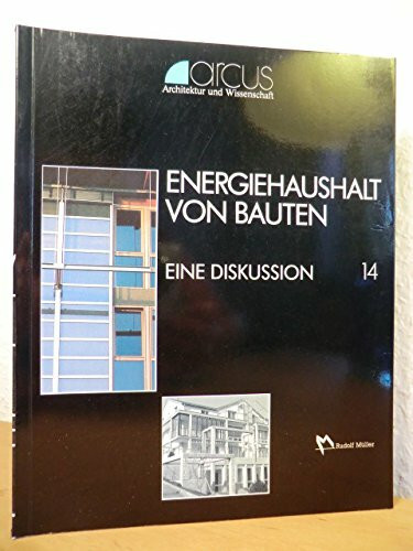 Energiehaushalt von Bauten: Eine Diskussion (arcus: Architektur und Wissenschaft)