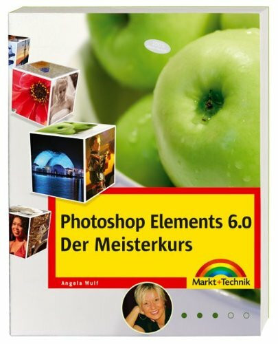 Photoshop Elements 6 - Meisterkurs - Workshops für Fortgeschrittene: Für alle, die mehr können wollen (M+T Meisterkurs)