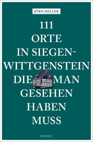 111 Orte in Siegen-Wittgenstein, die man gesehen haben muss