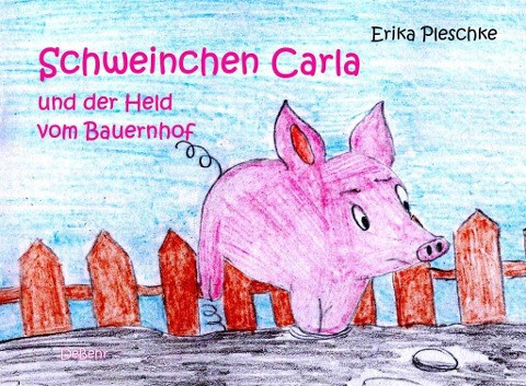 Schweinchen Carla und der Held vom Bauernhof - Bilderbuch für Kinder ab 3 bis 7 Jahren