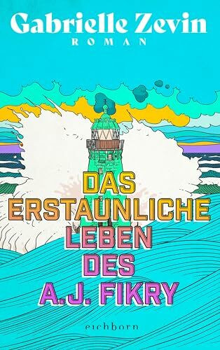 Das erstaunliche Leben des A.J. Fikry: Roman
