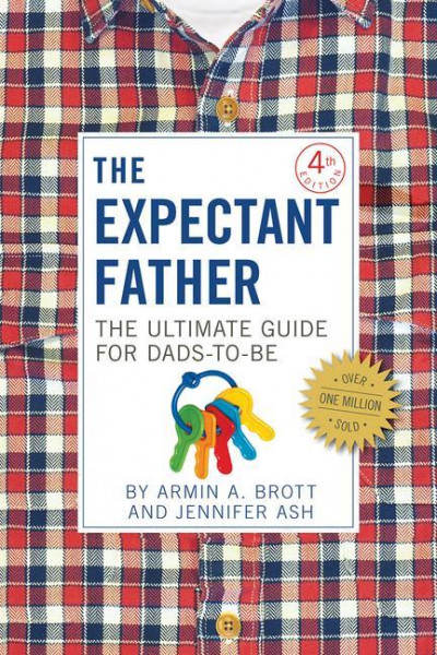 The Expectant Father: The Ultimate Guide for Dads-To-Be