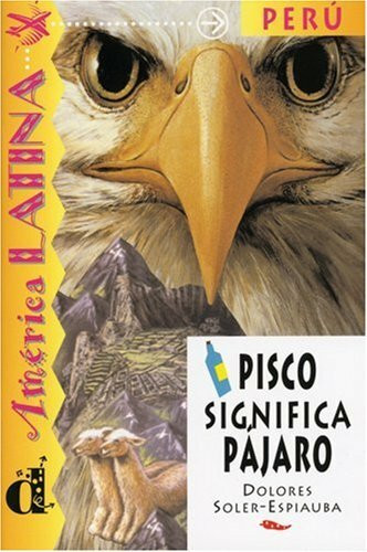 El Perú-Pisco significa pájaro: Spanische Lektüre für das 3. Lernjahr