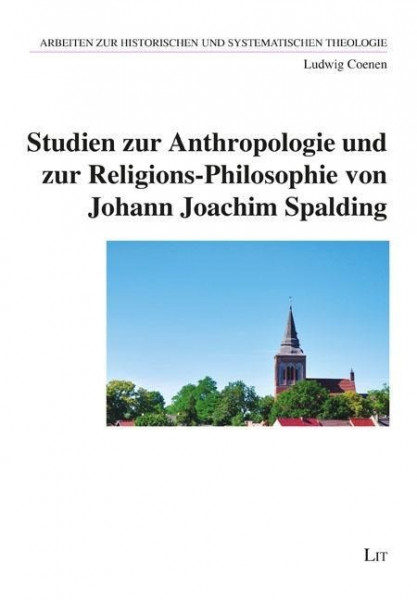Studien zur Anthropologie und zur Religions-Philosophie von Johann Joachim Spalding
