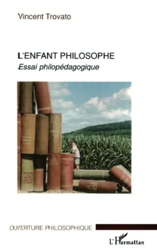 L'enfant philosophe: Essai philopédagogique