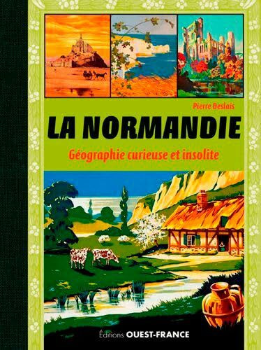 La Normandie, géographie curieuse et insolite