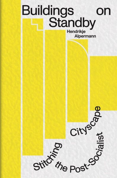 Buildings on Standby: Stitching the Post-Socialist Cityscape