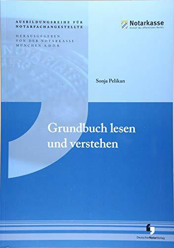 Grundbuch lesen und verstehen (Ausbildungsreihe für Notarfachangestellte - 1. Auflage)