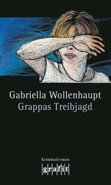 Grappas Treibjagd: Kriminalroman (Grafitäter und Grafitote)