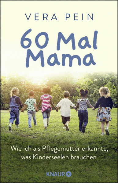60 Mal Mama: Wie ich als Pflegemutter erkannte, was Kinderseelen brauchen