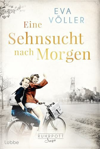 Eine Sehnsucht nach morgen: Die Ruhrpott-Saga. Roman