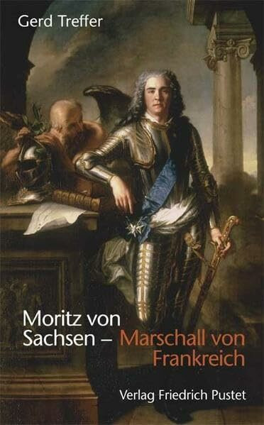 Moritz von Sachsen - Marschall von Frankreich (Biografien)