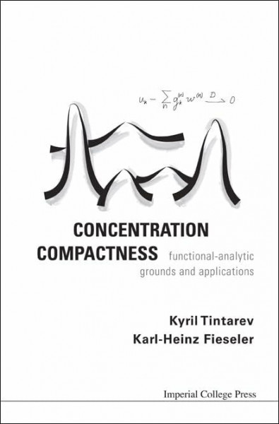 Concentration Compactness: Functional-Analytic Grounds And Applications
