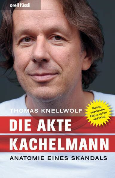 Die Akte Kachelmann: Anatomie eines Skandals