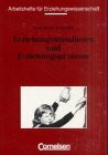 Arbeitshefte für Erziehungswissenschaft: Erziehungssituationen und Erziehungsprozesse: Textsammlung