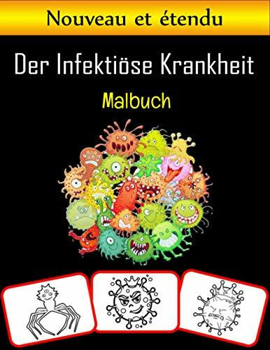 Die Infektions Krankheit Malbuch: Bilder im Zusammenhang mit Infektionskrankheiten, Mal- und Lernbuch mit viel Spa? und Aufbau von Malf?higkeiten für Kinder (60 Seiten; mindestens 30 Bilder)