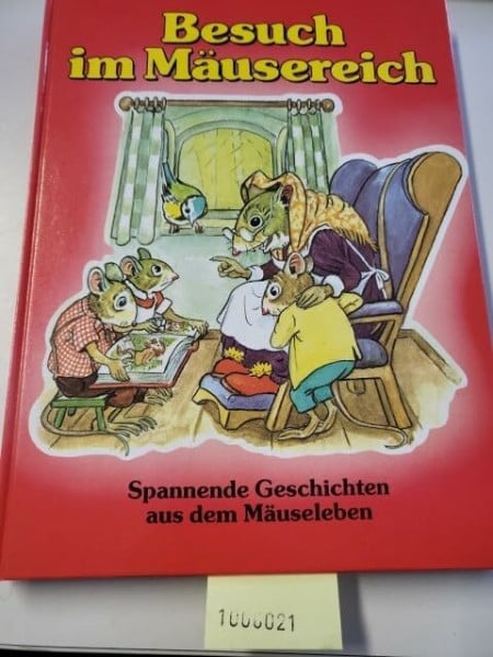 Besuch im Mäusereich. Spannende Geschichten aus dem Mäuseleben