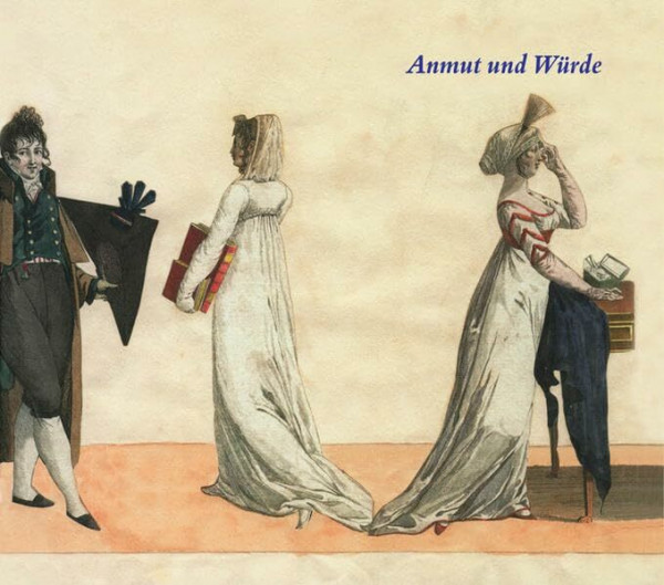 Anmut und Würde: Bücher und Leben um 1800