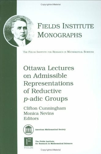 Ottawa Lectures on Admissible Representations of Reductive p-adic Groups (Fields Institute Monographs, 26, Band 26)