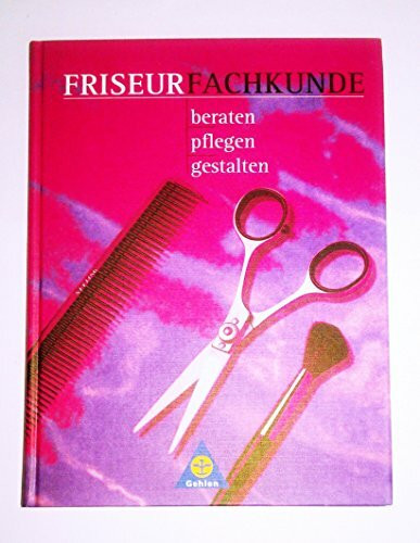 Friseurfachkunde: beraten - pflegen - gestalten Lehr-/Fachbuch