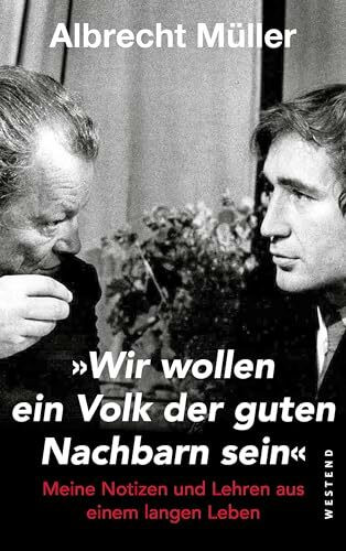 "Wir wollen ein Volk der guten Nachbarn sein": Meine Notizen und Lehren aus einem langen Leben