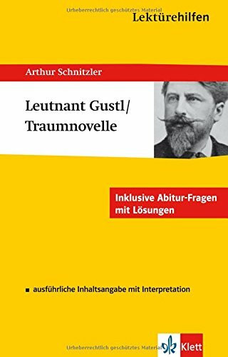 Lektürehilfen Arthur Schnitzler "Leutnant Gustl" und "Die Traumnovelle". Ausführliche Inhaltsangabe und Interpretation