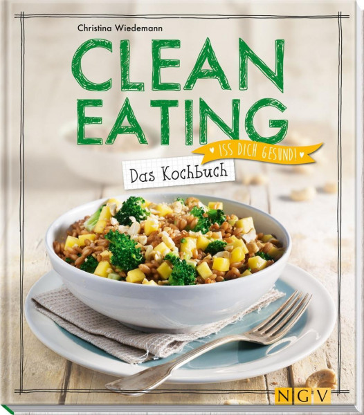 Clean Eating - Das Kochbuch