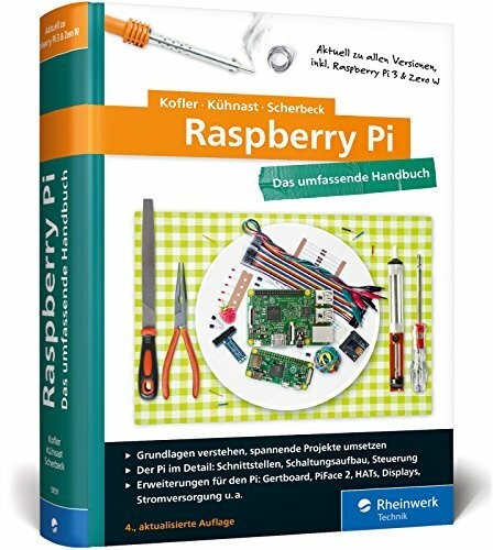 Raspberry Pi: Das umfassende Handbuch, komplett in Farbe – aktuell zu Raspberry Pi 3 und Zero W
