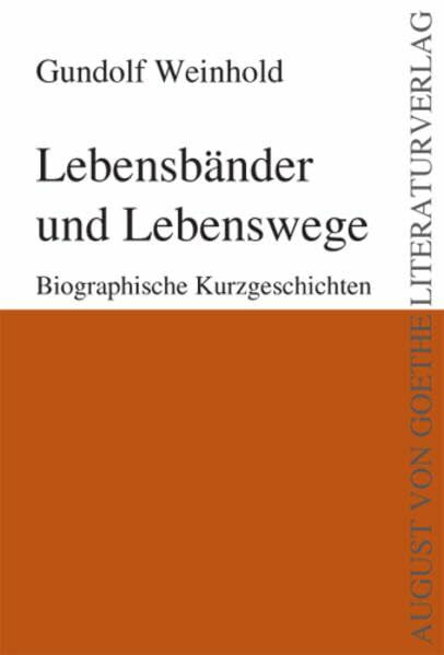 Lebensbänder und Lebenswege: Biographische Kurzgeschichten (Weimarer Schiller-Presse)