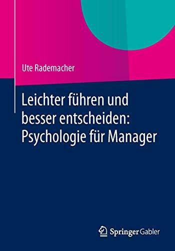 Leichter führen und besser entscheiden: Psychologie für Manager