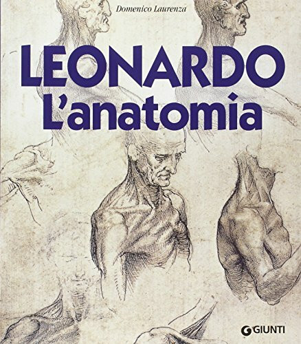 Leonardo. L'anatomia (Atlanti illustrati)
