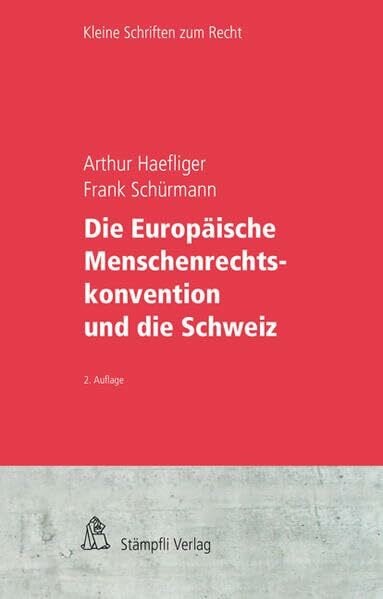 Die Europäische Menschenrechtskonvention und die Schweiz (Kleine Schriften zum Recht KSR/Petit collection juridique PCJ)