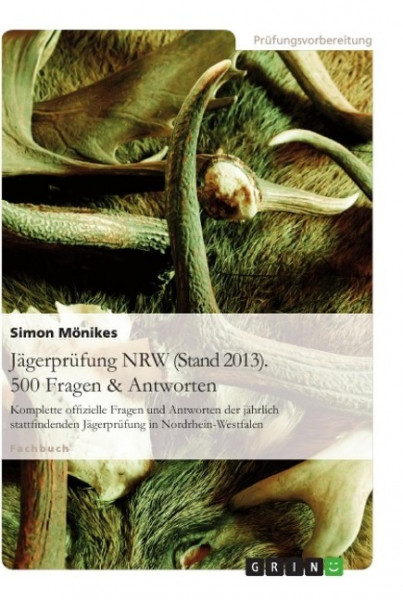Jägerprüfung NRW (Stand 2013). 500 Fragen & Antworten